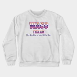 Waco Texas Crewneck Sweatshirt